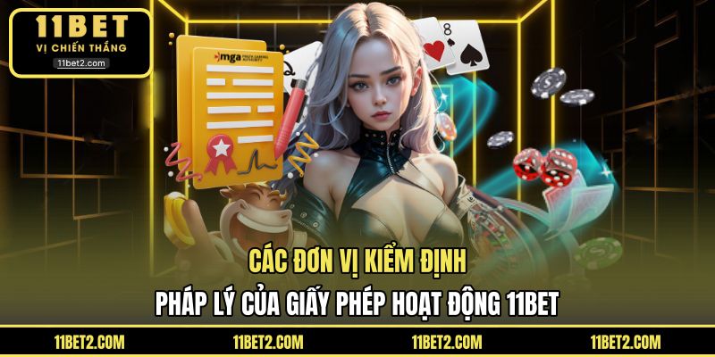 Các đơn vị kiểm định pháp lý của giấy phép hoạt động 11BET