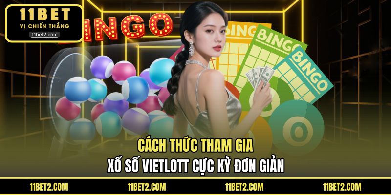 Cách thức tham gia xổ số Vietlott cực kỳ đơn giản