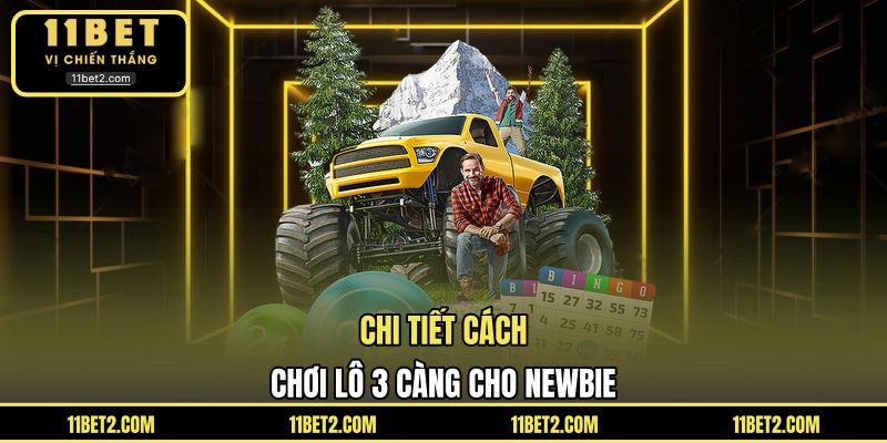 Chi tiết cách chơi lô 3 càng cho newbie