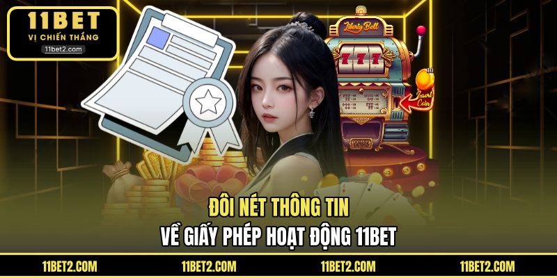 Đôi nét thông tin về giấy phép hoạt động 11BET
