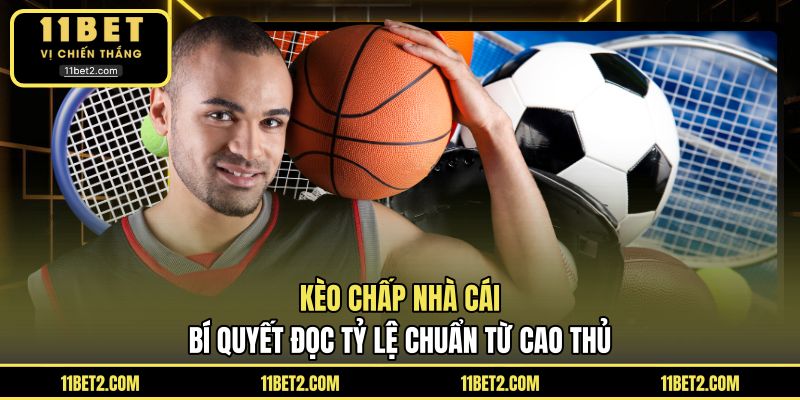 Kèo Chấp Nhà Cái – Bí Quyết Đọc Tỷ Lệ Chuẩn Từ Cao Thủ