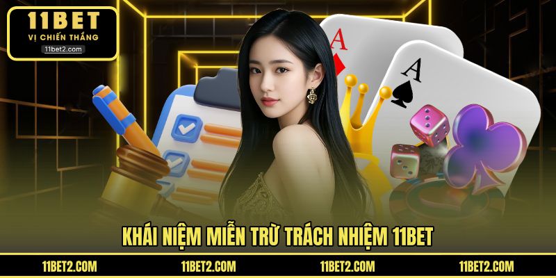 Khái niệm miễn trừ trách nhiệm 11BET