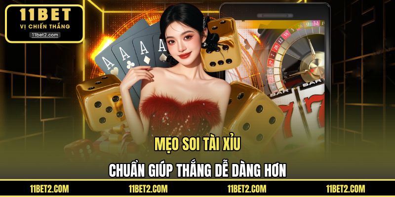 Mẹo soi tài xỉu chuẩn giúp thắng dễ dàng hơn