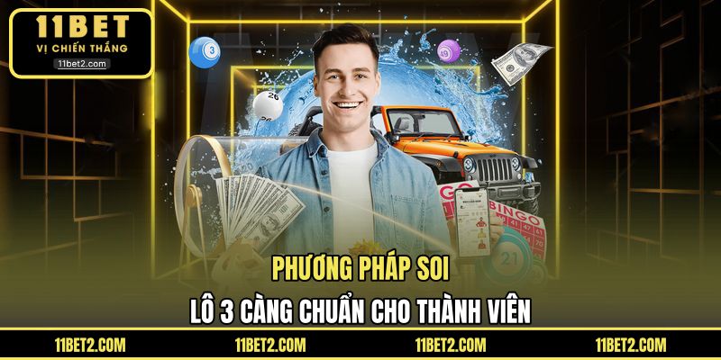 Phương pháp soi lô 3 càng chuẩn cho thành viên