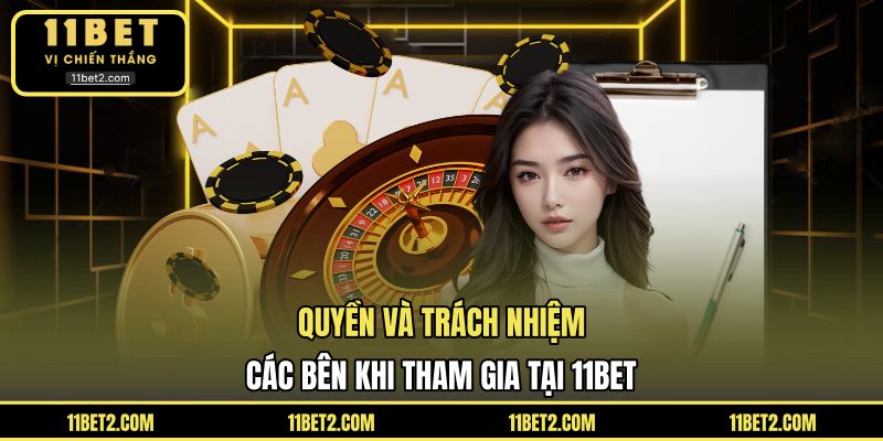 Quyền và trách nhiệm các bên khi tham gia tại 11BET