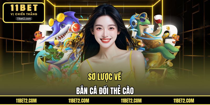 Sơ lược về bắn cá đổi thẻ cào