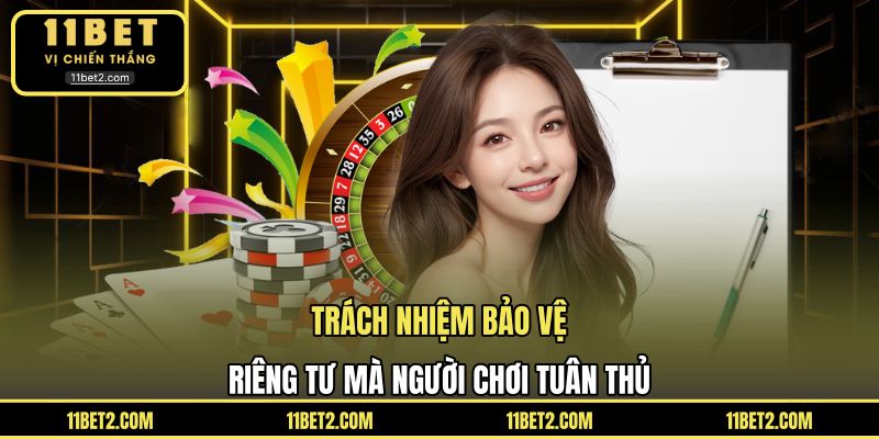 Trách nhiệm bảo vệ riêng tư mà người chơi tuân thủ