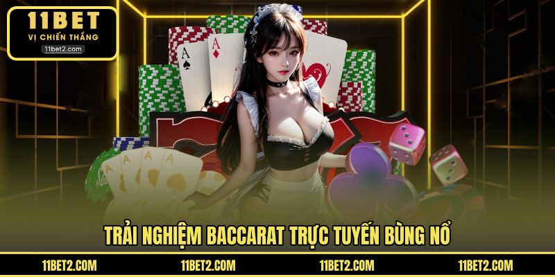 Trải nghiệm Baccarat trực tuyến bùng nổ